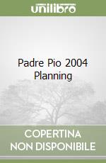 Padre Pio 2004 Planning libro