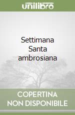 Settimana Santa ambrosiana libro