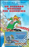 Un assurdo weekend per Geronimo. Con audiocassetta libro