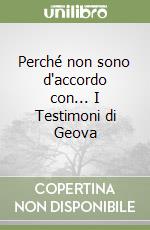 Perché non sono d'accordo con... I Testimoni di Geova libro