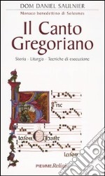 Il canto gregoriano. Storia - Liturgia - Tecniche di esecuzione. Con CD Audio libro