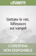 Gettate le reti. Riflessioni sui vangeli libro