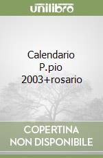 Calendario P.pio 2003+rosario libro