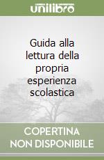 Guida alla lettura della propria esperienza scolastica