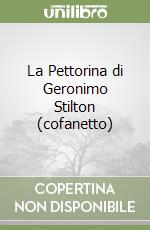 La Pettorina di Geronimo Stilton (cofanetto) libro