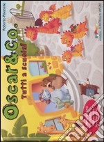 Tutti a scuola! Oscar & Co.. Ediz. illustrata libro