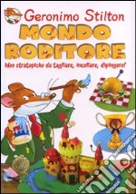 Mondo roditore. Idee stratopiche da tagliare, incollare, dipingere! Ediz. illustrata libro