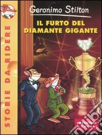 Il furto del diamante gigante. Ediz. illustrata