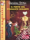 Il furto del diamante gigante. Ediz. illustrata libro