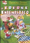 Il topone enigmistico. Ediz. illustrata libro