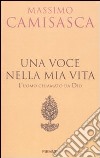 Una voce nella mia vita. L'uomo chiamato da Dio libro