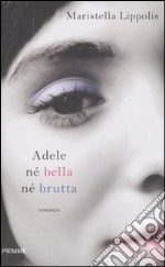 Adele né bella né brutta libro