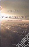 Sono ancora con te. Testimonianze dall'aldilà libro