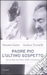 Padre Pio. L'ultimo sospetto. libro