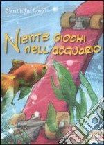 Niente giochi nell'acquario libro