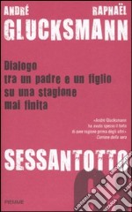 Sessantotto. Dialogo tra un padre e un figlio su una stagione mai finita libro