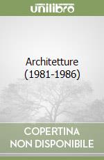 Architetture (1981-1986)
