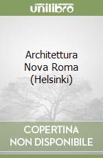 Architettura Nova Roma (Helsinki) libro