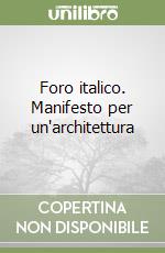 Foro italico. Manifesto per un'architettura libro