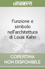 Funzione e simbolo nell'architettura di Louis Kahn libro