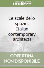 Le scale dello spazio. Italian contemporary architects libro