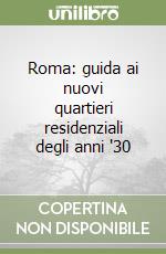 Roma: guida ai nuovi quartieri residenziali degli anni '30 libro