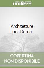 Architetture per Roma libro