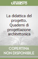 La didattica del progetto. Quaderni di progettazione architettonica libro