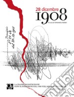 28 dicembre 1908. La grande ricostruzione dopo il terremoto del 1908 nell'area dello stretto libro