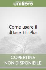 Come usare il dBase III Plus libro