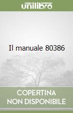 Il manuale 80386 libro