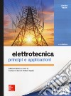 Elettrotecnica. Principi e applicazioni libro