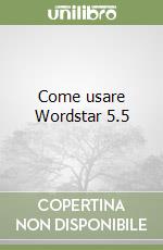 Come usare Wordstar 5.5 libro