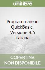 Programmare in QuickBasic. Versione 4.5 italiana libro