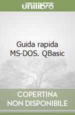 Guida rapida MS-DOS. QBasic libro