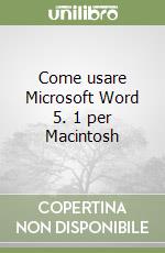 Come usare Microsoft Word 5. 1 per Macintosh libro