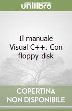 Il manuale Visual C++. Con floppy disk