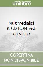 Multimedialità & CD-ROM visti da vicino