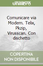 Comunicare via Modem. Telix, Pkzip, Virusscan. Con dischetto