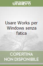 Usare Works per Windows senza fatica libro