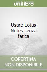 Usare Lotus Notes senza fatica