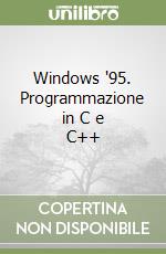 Windows '95. Programmazione in C e C++ libro