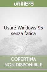 Usare Windows 95 senza fatica libro