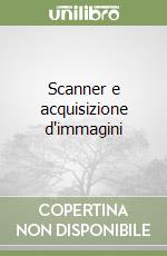 Scanner e acquisizione d'immagini