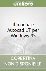Il manuale Autocad LT per Windows 95 libro