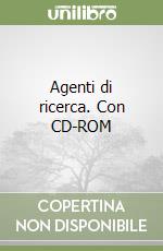 Agenti di ricerca. Con CD-ROM libro