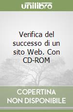 Verifica del successo di un sito Web. Con CD-ROM libro