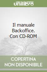 Il manuale Backoffice. Con CD-ROM