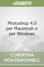 Photoshop 4.0 per Macintosh e per Windows