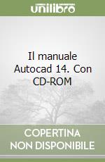 Il manuale Autocad 14. Con CD-ROM libro